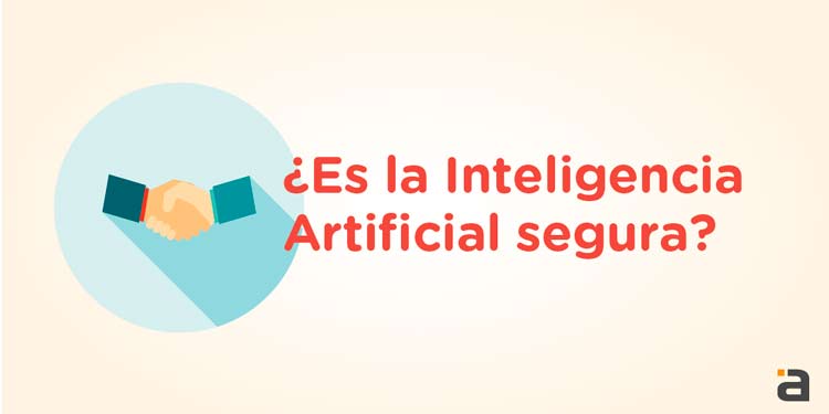 ¿Es Segura la Inteligencia Artificial?