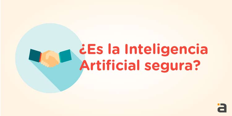 ¿Es Segura la Inteligencia Artificial?